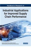 Handbook of Research on Industrial Applications for Improved Supply Chain Performance