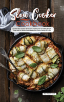 Slow Cooker Cookbook: Join the Slow Cooker Revolution and Discover Incredibly Simple Prep-and-Go Whole Foods Meals Your Entire Family will Love