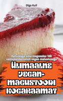 Ülimaalne Vegan-Magustoodi Kogaraamat