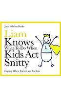 Liam Knows What To Do When Kids Act Snitty
