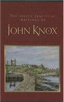 The Select Practical Writings of John Knox