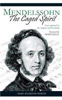 Mendelssohn - The Caged Spirit
