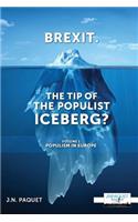 Brexit. The Tip of The Populist Iceberg?
