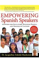 Empowering Spanish Speakers - Answers for Educators, Business People, and Friends of Latinos