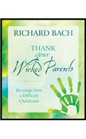 Thank Your Wicked Parents