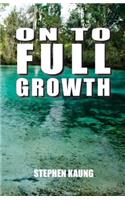On to Full Growth