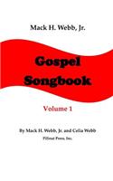 Mack H. Webb, Jr. Gospel Songbook Volume 1