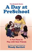 Day at PreSchool: A Fun Place to Play with New Friends