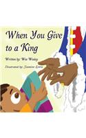 When you give to a king