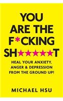 You are the F*cking Sh*****t
