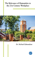 The Relevance of Humanities to the 21st Century Workplace
