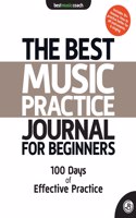 Best Music Practice Journal for Beginners: 100 Days of Effective Practice