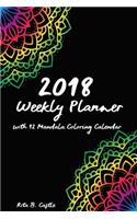 2018 weekly planner with mandala coloring calendar: Stress Relief coloring calendar - 6"x9" 2018 weekly planner and bullet journal notebook