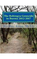 The Rohingya Genocide in Burma 2012-2017