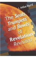 Seals, Trumpets and Bowls of Revelation Revisited