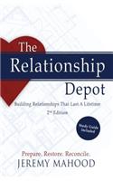 Relationship Depot: Building Relationships That Last a Lifetime, 2nd Edition