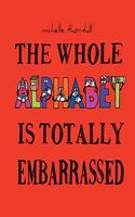 Whole Alphabet Is Totally Embarrassed