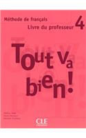 Tout va bien !: Livre du professeur 4