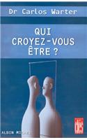 Qui Croyez-Vous Etre ?