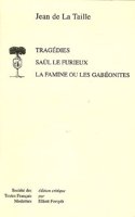 Saul Le Furieux. La Famine Ou Les Gabeonites: (149 Societe Des Textes Francais Modernes)