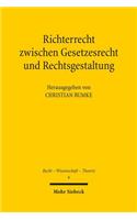 Richterrecht zwischen Gesetzesrecht und Rechtsgestaltung