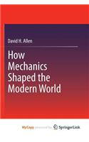 How Mechanics Shaped the Modern World