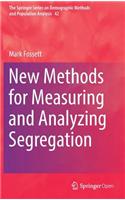 New Methods for Measuring and Analyzing Segregation