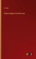 Fisher's Digest of Criminal Law