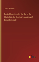 Book of Reactions, for the Use of the Students in the Chemical Laboratory of Brown University