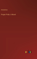 Proper Pride. A Novel