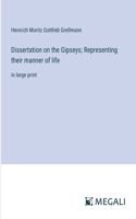 Dissertation on the Gipseys; Representing their manner of life: in large print