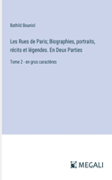 Les Rues de Paris; Biographies, portraits, récits et légendes. En Deux Parties