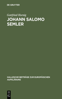 Johann Salomo Semler: Studien Zu Leben Und Werk Des Hallenser Aufklärungstheologen