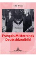Francois Mitterrands Deutschlandbild