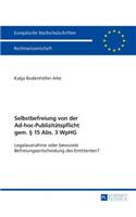 Selbstbefreiung Von Der Ad-Hoc-Publizitaetspflicht Gem. § 15 Abs. 3 Wphg