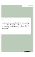 introduction and analysis of teaching material for English as a foreign language at primary level (Playway - Rainbow Edition)