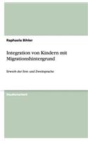 Integration von Kindern mit Migrationshintergrund: Erwerb der Erst- und Zweitsprache