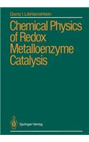 Chemical Physics of Redox Metalloenzyme Catalysis