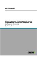 Brechts Frauenbild - Frauenfiguren in Brechts Dramen Mutter Courage und ihre Kinder und die Tage der Commune