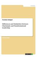 Differences and Similarities between Charismatic and Transformational Leadership