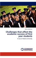 Challenges that affect the academic success of first year students