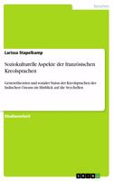 Soziokulturelle Aspekte der französischen Kreolsprachen: Genesetheorien und sozialer Status der Kreolsprachen des Indischen Ozeans im Hinblick auf die Seychellen