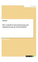 Wie verändern Automatisierung und Digitalisierung die Arbeitsabläufe?