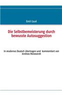 Die Selbstbemeisterung durch bewusste Autosuggestion
