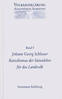 Johann Georg Schlosser (1739-1799): Katechismus Der Sittenlehre Fur Das Landvolk