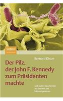 Pilz, Der John F. Kennedy Zum Präsidenten Machte