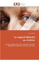 Le Regard D�tach� Au Cin�ma: (Omn.Univ.Europ.)