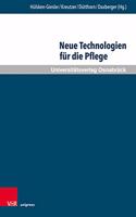 Neue Technologien fur die Pflege: Grundlegende Reflexionen Und Pragmatische Befunde