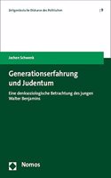 Generationserfahrung Und Judentum: Eine Denksoziologische Betrachtung Des Jungen Walter Benjamin