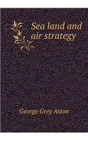 Sea land and air strategy